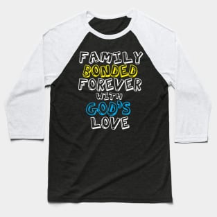 Family Bonded Forever with God's Love Baseball T-Shirt